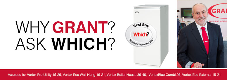 Pourquoi choisir Grant ? Demandez au magazine "Which ?" !